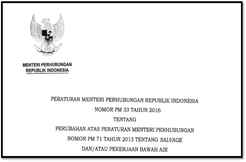 Peraturan Menteri Perhubungan Republik Indonesia Nomor PM 71 Tahun 2013 tentang Salvage dan/atau Pekerjaan Bawah Air sebagaimana diubah dengan Peraturan Menteri Perhubungan Republik Indonesia Nomor PM 33 Tahun 2016