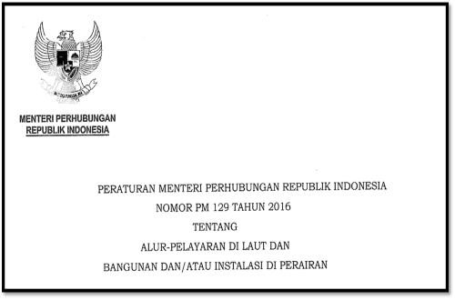 Peraturan Menteri Perhubungan Republik Indonesia Nomor PM 129 Tahun 2016 tentang Alur Pelayaran di Laut dan Bangunan dan/atau Instalasi di Perairan 