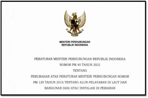 Peraturan Menteri Perhubungan Republik Indonesia Nomor PM 129 Tahun 2016 tentang Alur Pelayaran di Laut dan Bangunan dan/atau Instalasi di Perairan sebagaimana diubah dengan Peraturan Menteri Perhubungan Nomor PM 40 Tahun 2021 tentang Perubahan Atas Peraturan Menteri Perhubungan Nomor PM 129 Tahun 2016