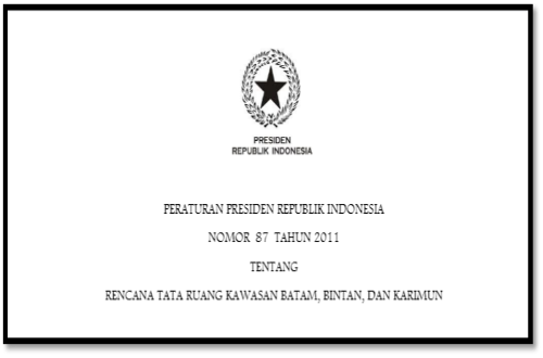 Peraturan Presiden No. 87 Tahun 2011 tentang Rencana Tata Ruang Kawasan Batam, Bintan, dan Karimun Indonesia 2014 – 2019